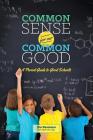 Common Sense for Our Common Good: A Parent Guide to Good Schools Cover Image