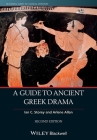 A Guide to Ancient Greek Drama (Blackwell Guides to Classical Literature #4) By Ian C. Storey, Arlene Allan Cover Image