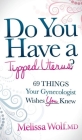 Do You Have a Tipped Uterus: 69 Things Your Gynecologist Wishes You Knew By Melissa Wolf Cover Image