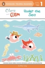 Clara and Clem Under the Sea (Penguin Young Readers, Level 1) Cover Image