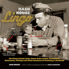 Hash House Lingo: The Slang of Soda Jerks, Short-Order Cooks, Bartenders, Waitresses, Carhops, and Other Denizens of Yesterday's Roadsid Cover Image