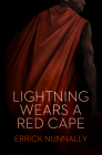Lightning Wears a Red Cape By Errick Nunnally Cover Image