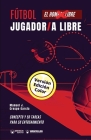 Fútbol. Jugador/a libre: Concepto y 50 juegos para su entrenamiento (Versión Edición Color) Cover Image