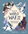 Tales of World War II: Amazing True Stories from the War that Shook the World By Hattie Hearn, Margarida Esteves (Illustrator), Neon Squid Cover Image