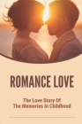 Romance Love: The Love Story Of The Memories In Childhood: Childhood Memoir Of Hayden Cover Image