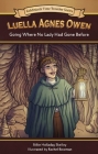 Luella Agnes Owen: Going Where No Lady Had Gone Before (Goldminds Time Traveller Series #1) By Billie Holladay Skelley Cover Image