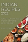 Indian Recipes 2022: Flavorful Indian Recipes from the Tradition, Quick and Easy By Mia Peterson Cover Image
