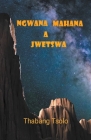 Ngwana mahana a jwetswa By Thabang Tsolo Cover Image