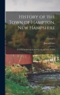 History of the Town of Hampton, New Hampshire: From Its Settlement in 1638, to the Autumn of 1892; Volume 1 By Joseph Dow Cover Image