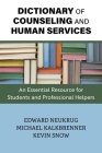 Dictionary of Counseling and Human Services: An Essential Resource for Students and Professional Helpers By Edward Neukrug, Michael Kalkbrenner, Kevin Snow Cover Image