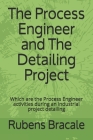 The Process Engineer and The Detailing Project: Which are the Process Engineer activities during an industrial project detailing Cover Image