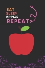 Eat Sleep Apple Repeat: Best Gift for Apple Lovers, 6 x 9 in, 100 pages book for Girl, boys, kids, school, students By Fancy Press House Cover Image