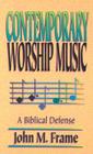 Contemporary Worship Music: A Biblical Defense By John M. Frame Cover Image