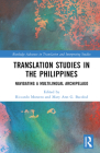 Translation Studies in the Philippines: Navigating a Multilingual Archipelago (Routledge Advances in Translation and Interpreting Studies) By Riccardo Moratto (Editor), Mary Ann G. Bacolod (Editor) Cover Image