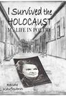 I Survived The Holocaust: My Life In Poetry Cover Image