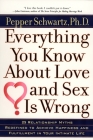 Everything You Know About Love and Sex Is Wrong: 25 Relationship Myths Redefined to Achieve Happiness and Fulfillment in Your Intimate Life By Pepper Schwartz Cover Image