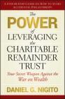 The Power of Leveraging the Charitable Remainder Trust: Your Secret Weapon Against the War on Wealth Cover Image