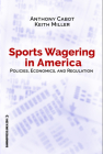 Sports Wagering in America: Policies, Economics, and Regulation (Gambling Studies Series #1) Cover Image