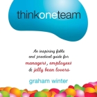 Think One Team: An Inspiring Fable and Practical Guide for Managers, Employees and Jelly Bean Lovers By Graham Winter, Meadows Mark (Read by) Cover Image