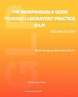 The Indispensable Guide to Good Laboratory Practice (GLP): Second Edition By Mark Gregory Slomiany Ph. D. Cover Image