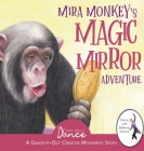 Mira Monkey's Magic Mirror Adventure: A Dance-It-Out Creative Movement Story for Young Movers Cover Image