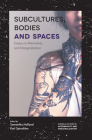Subcultures, Bodies and Spaces: Essays on Alternativity and Marginalization Cover Image