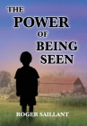 The Power Of Being Seen By Roger Saillant Cover Image