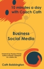 10 Minutes a Day with Coach Cath: Business Social Media Cover Image