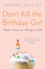 Don't Kill the Birthday Girl: Tales from an Allergic Life Cover Image