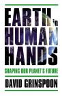 Earth in Human Hands: Shaping Our Planet's Future By David Grinspoon Cover Image