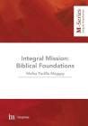 Integral Mission: Biblical foundations (M-Series #2) By Melba Padilla Paggay Cover Image