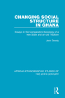 Changing Social Structure in Ghana: Essays in the Comparative Sociology of a New State and an Old Tradition By Jack Goody Cover Image
