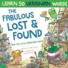 The Fabulous Lost & Found and the little Ukrainian mouse: heartwarming & fun bilingual English Ukrainian book for kids to learn 50 Ukrainian words By Peter Baynton (Illustrator), Mark Pallis Cover Image