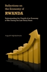 Reflections on the Economy of Rwanda: Understanding the Growth of an Economy at War During the Last Thirty Years Cover Image