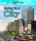 Living in a City (Places We Live) By Ellen Labrecque Cover Image