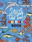 Under The Sea Coloring Book: For Kids Ages 4-8, Boys, Girls, Adults Or Sea Animal Lovers / Cute Jumbo Under The Ocean Creatures Activity Books / 30 By Alfie Press Cover Image
