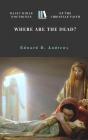Where Are the Dead?: Basic Bible Doctrines of the Christian Faith By Edward D. Andrews Cover Image