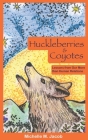 Huckleberries and Coyotes: Lessons from Our More than Human Relations By Michelle M. Jacob Cover Image