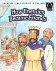 How Enemies Became Friends (Arch Books) By Larry Burgdorf Cover Image