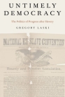 Untimely Democracy: The Politics of Progress After Slavery By Gregory Laski Cover Image