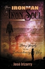 From IRONMAN to IRON SOUL: Living Simply in an Extraordinary Way By Jose Irizarry Cover Image