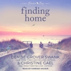 Finding Home Lib/E By Denise Grover Swank, Karissa Vacker (Read by), Christine Gael Cover Image