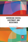 Sovereign Excess, Legitimacy and Resistance Cover Image