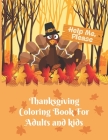 Thanksgiving Coloring Book For Adults and kids: Thanksgiving Coloring Books For All Ages From Toddler to Senior Thanksgiving Coloring Activity Books A By Hinottoshop Cover Image