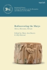 Rediscovering the Marys: Maria, Mariamne, Miriam (Library of New Testament Studies) By Mary Ann Beavis (Editor), Ally Kateusz (Editor) Cover Image