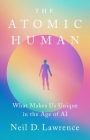 The Atomic Human: What Makes Us Unique in the Age of AI Cover Image