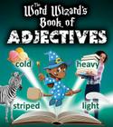 The Word Wizard's Book of Adjectives By Robin Johnson Cover Image