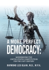 A More Perfect Democracy: Modernizing the United States Constitution for the 21st Century Cover Image