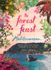 The Forest Feast Mediterranean: Simple Vegetarian Recipes Inspired by My Travels Cover Image