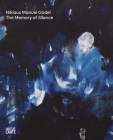 Niklaus Manuel Güdel: The Memory of Silence By Niklaus Gudel (Artist), Yves Guignard (Text by (Art/Photo Books)), Chús Martinez (Contribution by) Cover Image